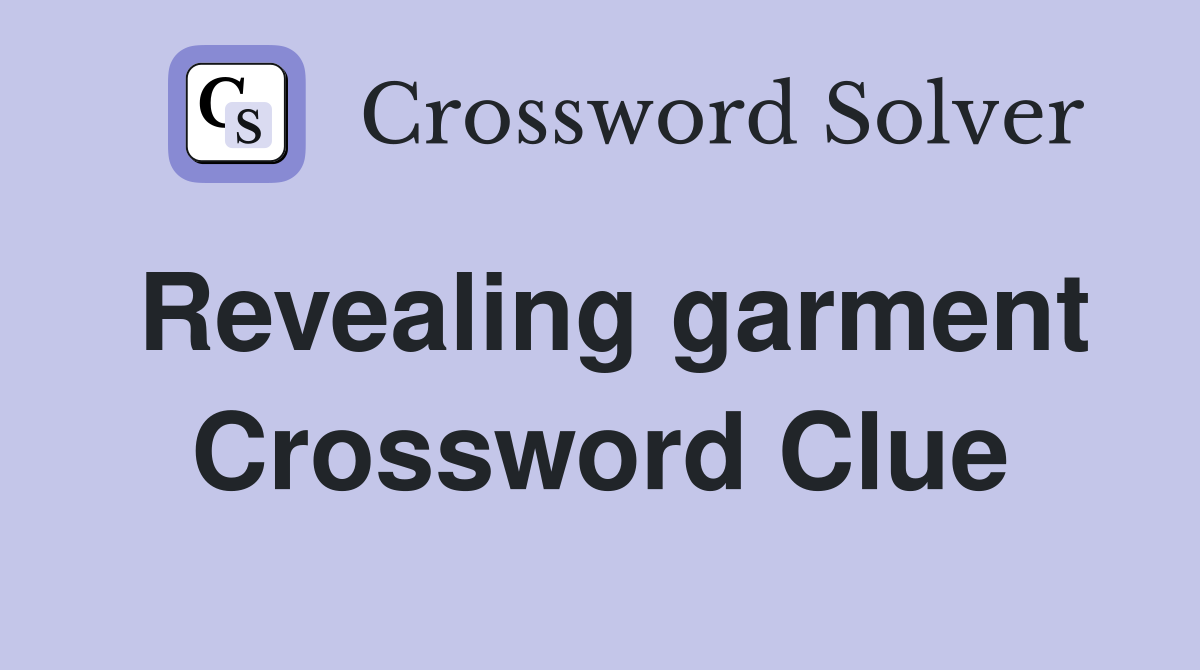 Revealing garment Crossword Clue