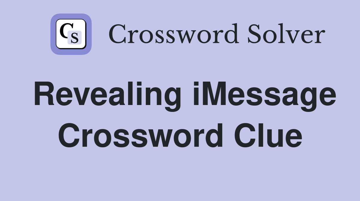 Revealing iMessage Crossword Clue