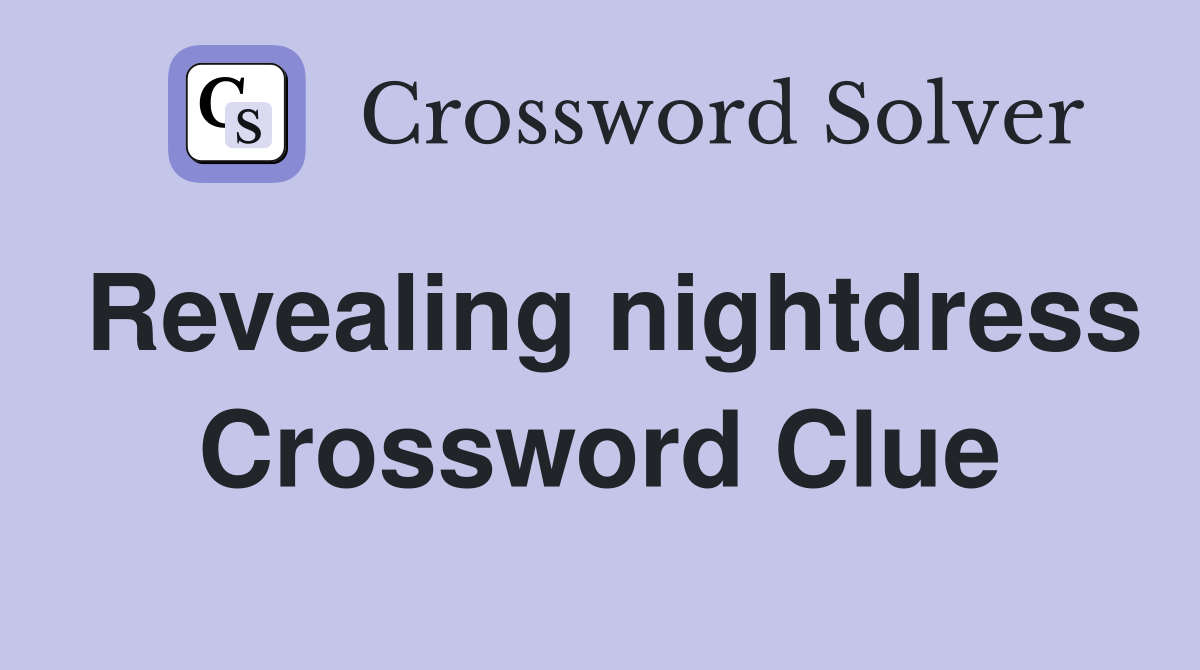 Revealing nightdress Crossword Clue