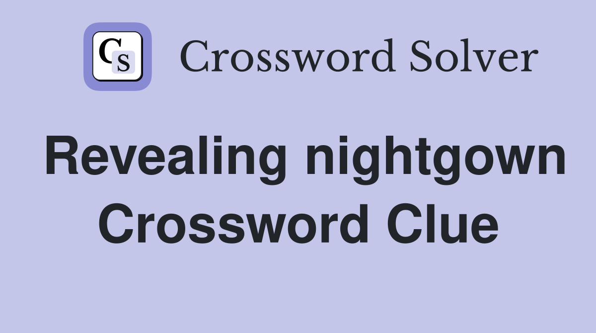 Revealing nightgown Crossword Clue