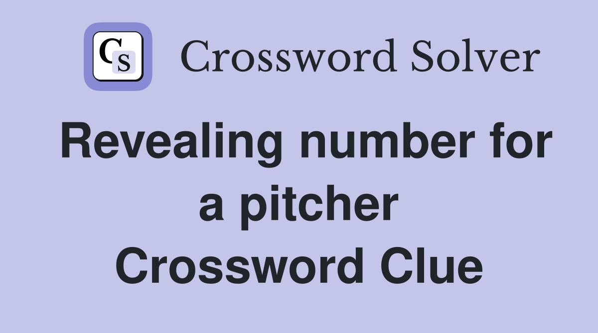 Revealing number for a pitcher Crossword Clue