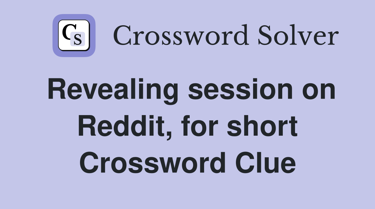 Revealing session on Reddit, for short Crossword Clue