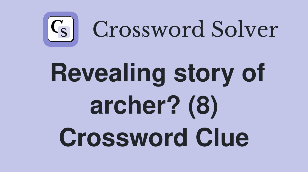 Revealing story of archer? (8) Crossword Clue