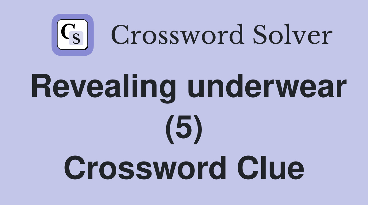 Revealing underwear (5) Crossword Clue