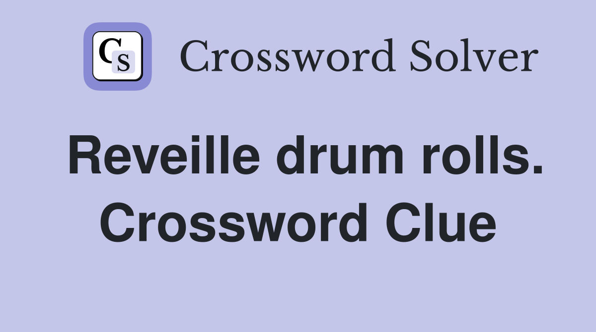 Reveille drum rolls. Crossword Clue
