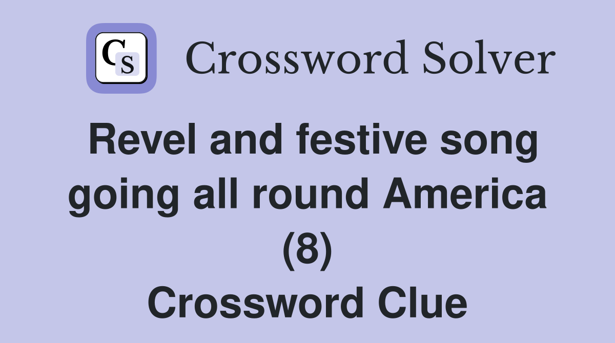 Revel and festive song going all round America (8) Crossword Clue