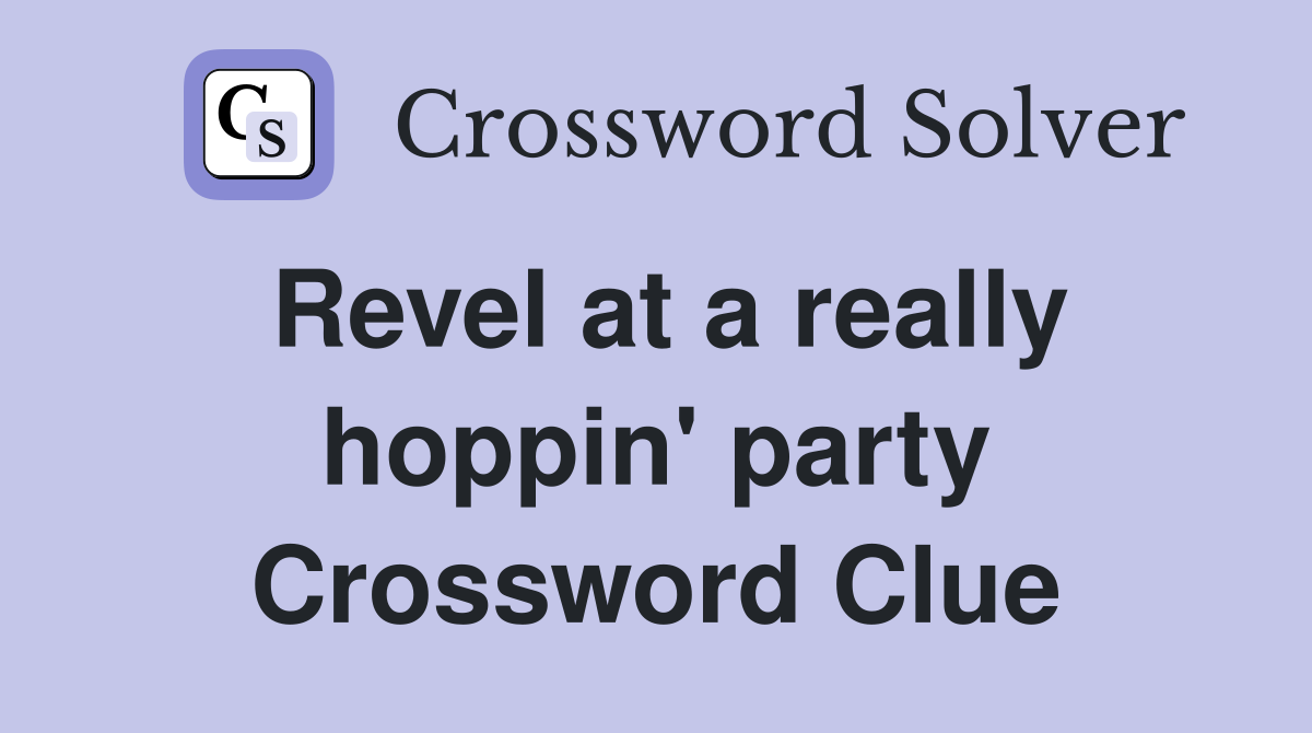 Revel at a really hoppin' party Crossword Clue