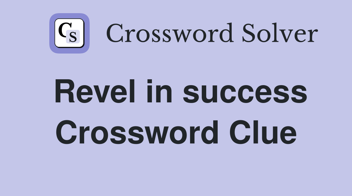 Revel in success Crossword Clue