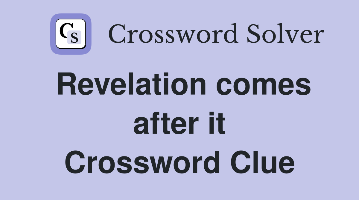 Revelation comes after it Crossword Clue