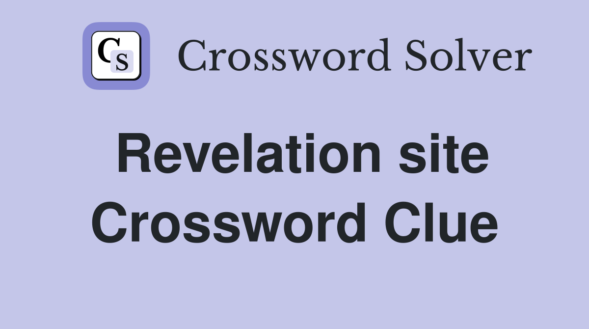 Revelation site Crossword Clue
