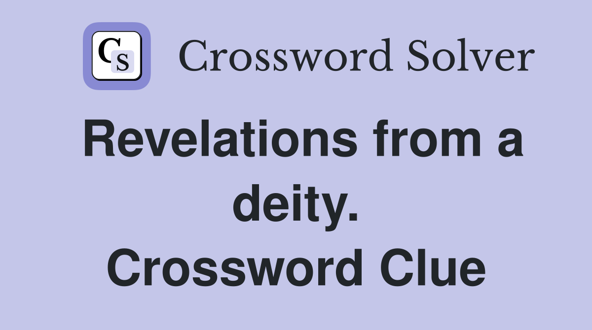 Revelations from a deity. Crossword Clue