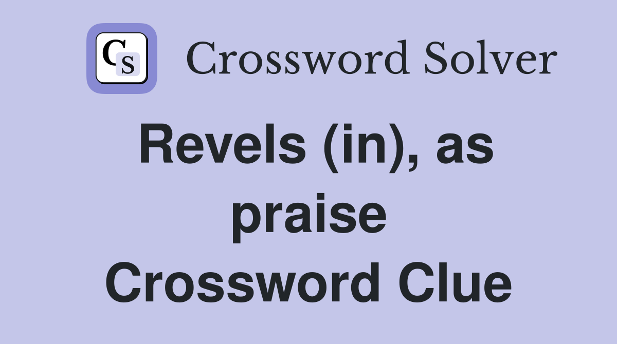 Revels (in), as praise Crossword Clue