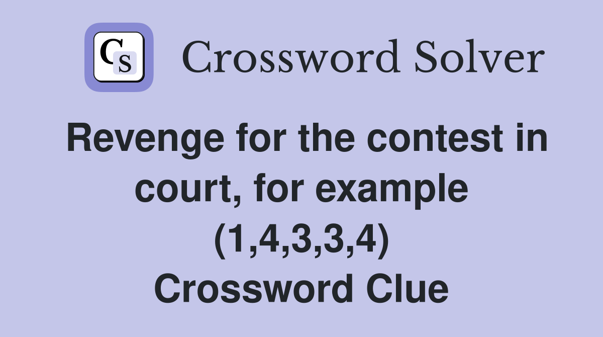 Revenge for the contest in court, for example (1,4,3,3,4) Crossword Clue