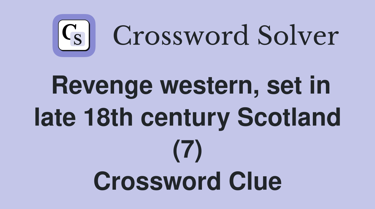Revenge western, set in late 18th century Scotland (7) Crossword Clue