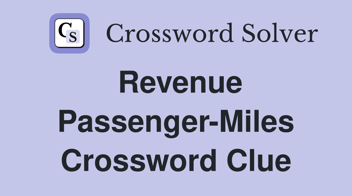 Revenue Passenger-Miles Crossword Clue