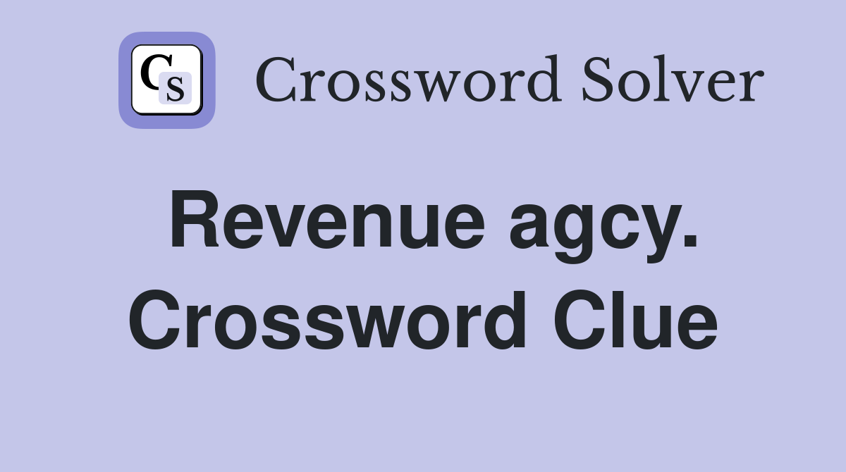 Revenue agcy. Crossword Clue