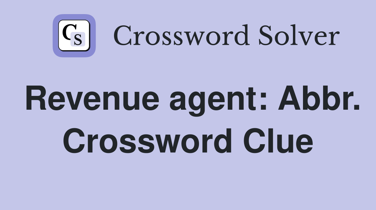 Revenue agent: Abbr. Crossword Clue