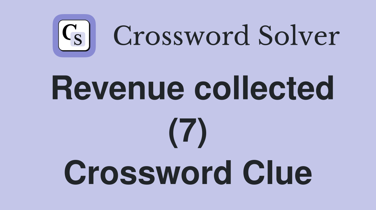 Revenue collected (7) Crossword Clue