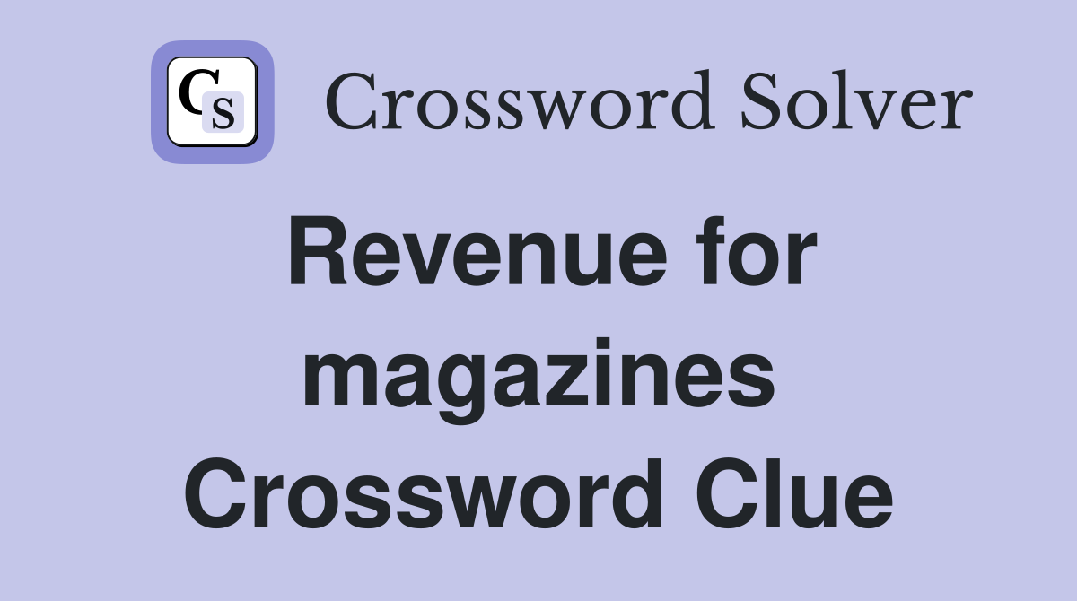 Revenue for magazines Crossword Clue