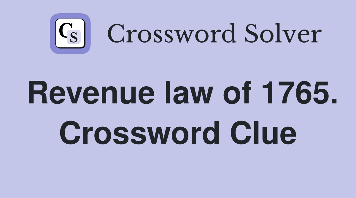Revenue law of 1765. Crossword Clue