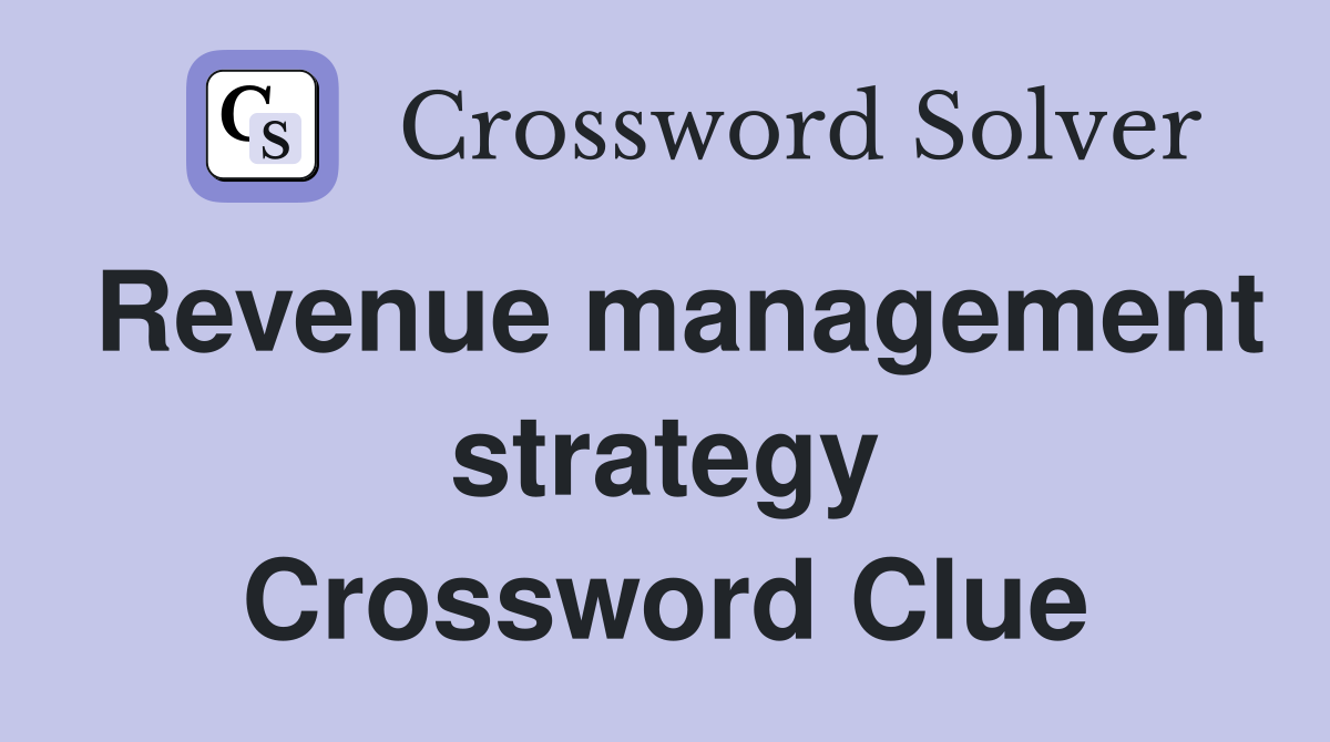 Revenue management strategy Crossword Clue