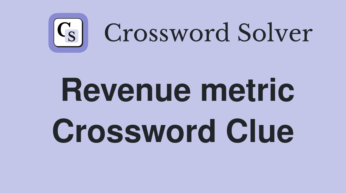 Revenue metric Crossword Clue