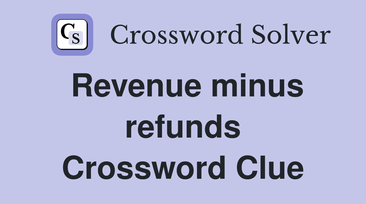Revenue minus refunds Crossword Clue