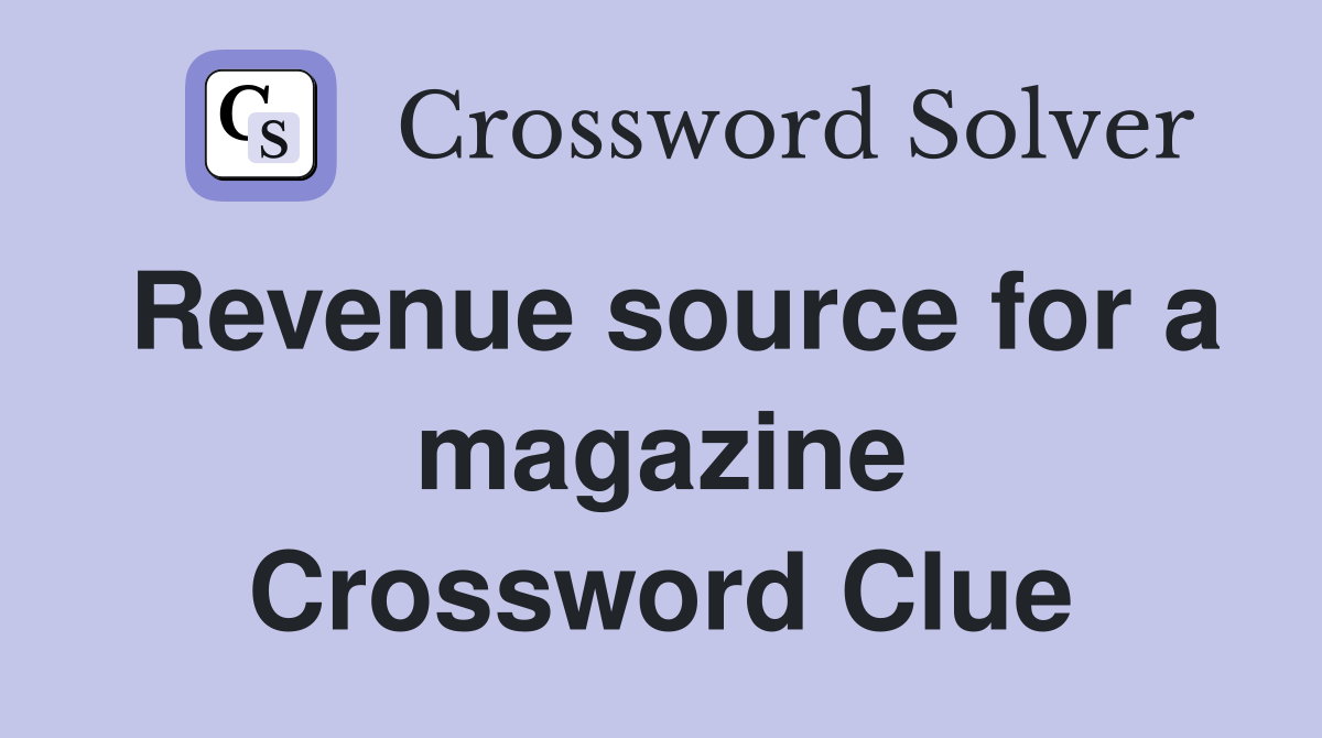 Revenue source for a magazine Crossword Clue