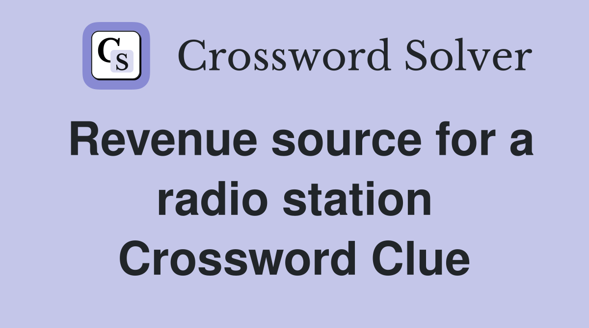 Revenue source for a radio station Crossword Clue