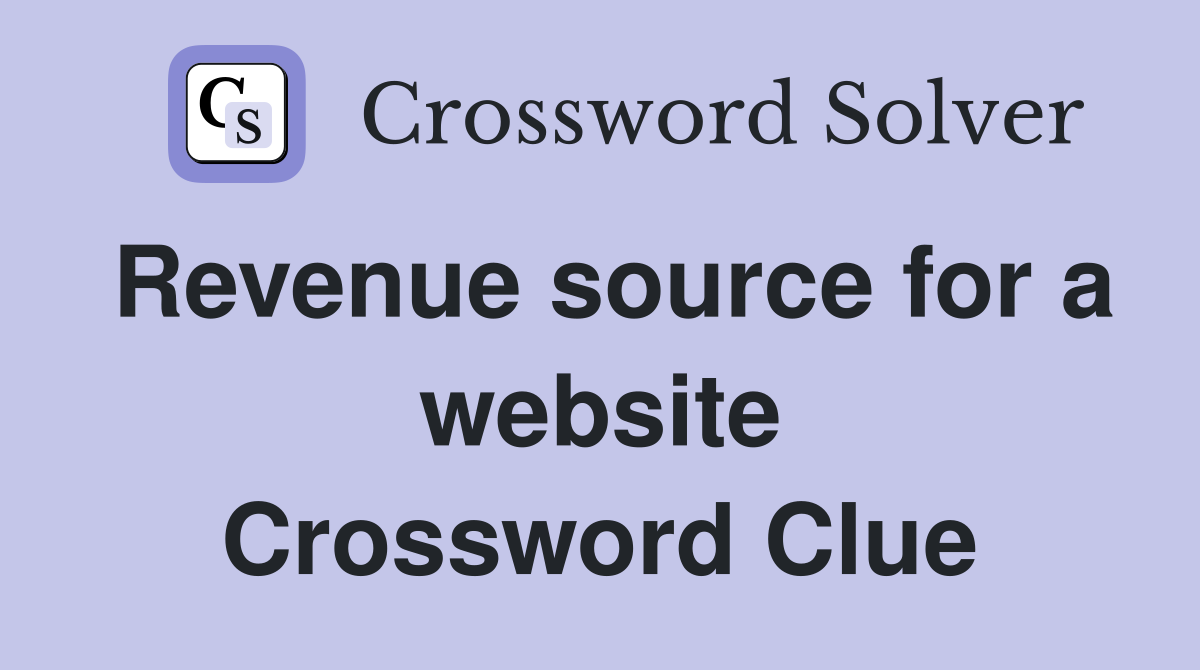 Revenue source for a website - Crossword Clue Answers - Crossword 