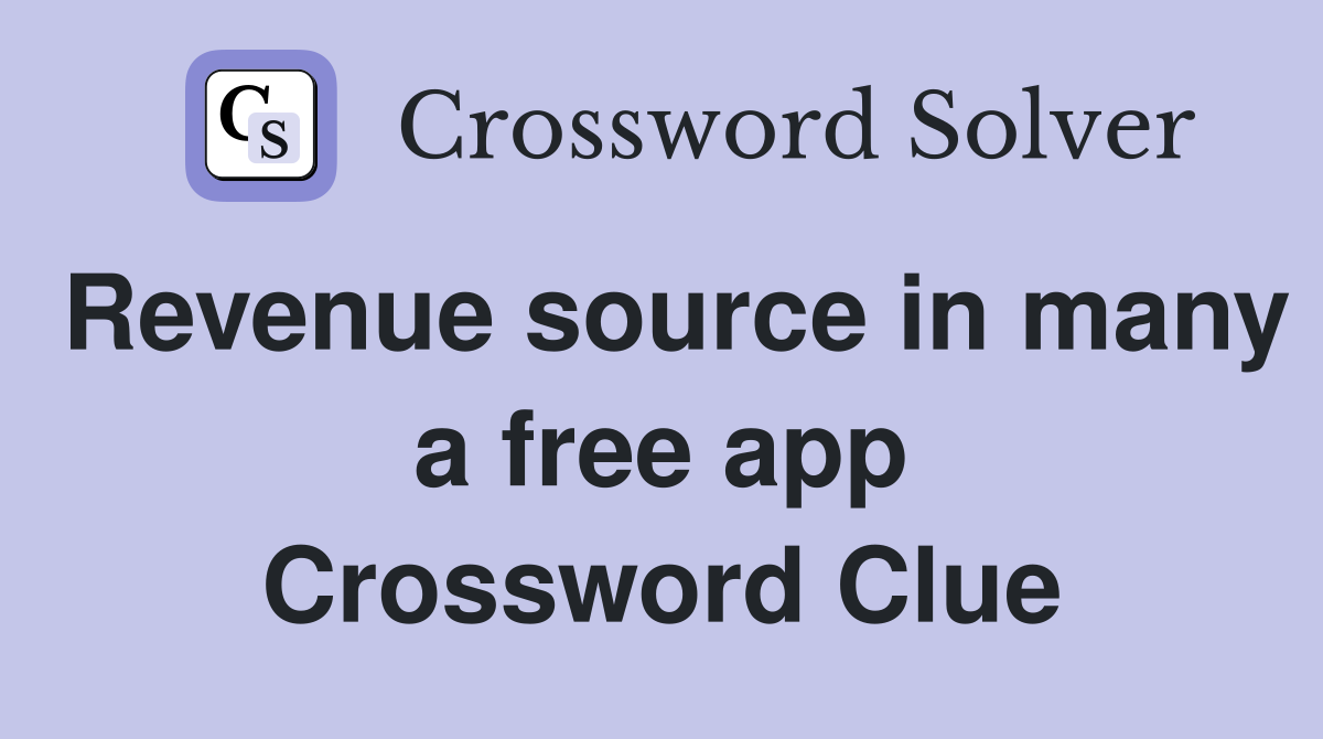 Revenue source in many a free app Crossword Clue