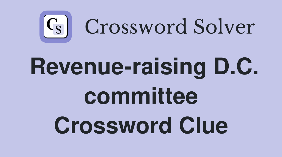 Revenue-raising D.C. committee Crossword Clue