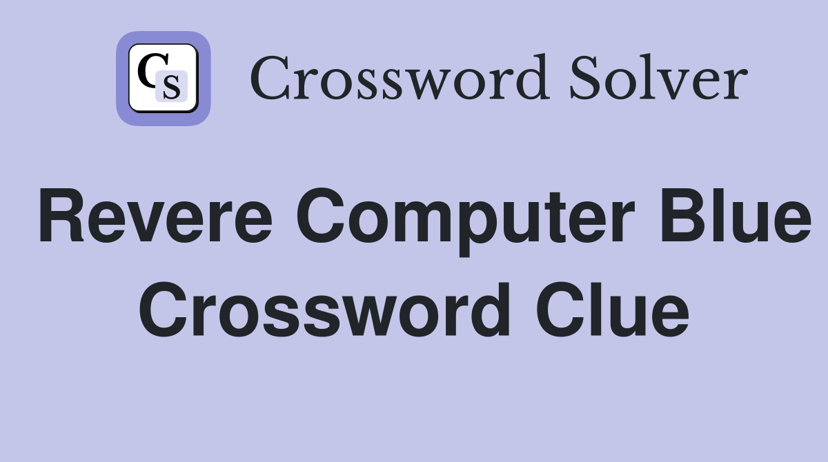 Revere Computer Blue Crossword Clue