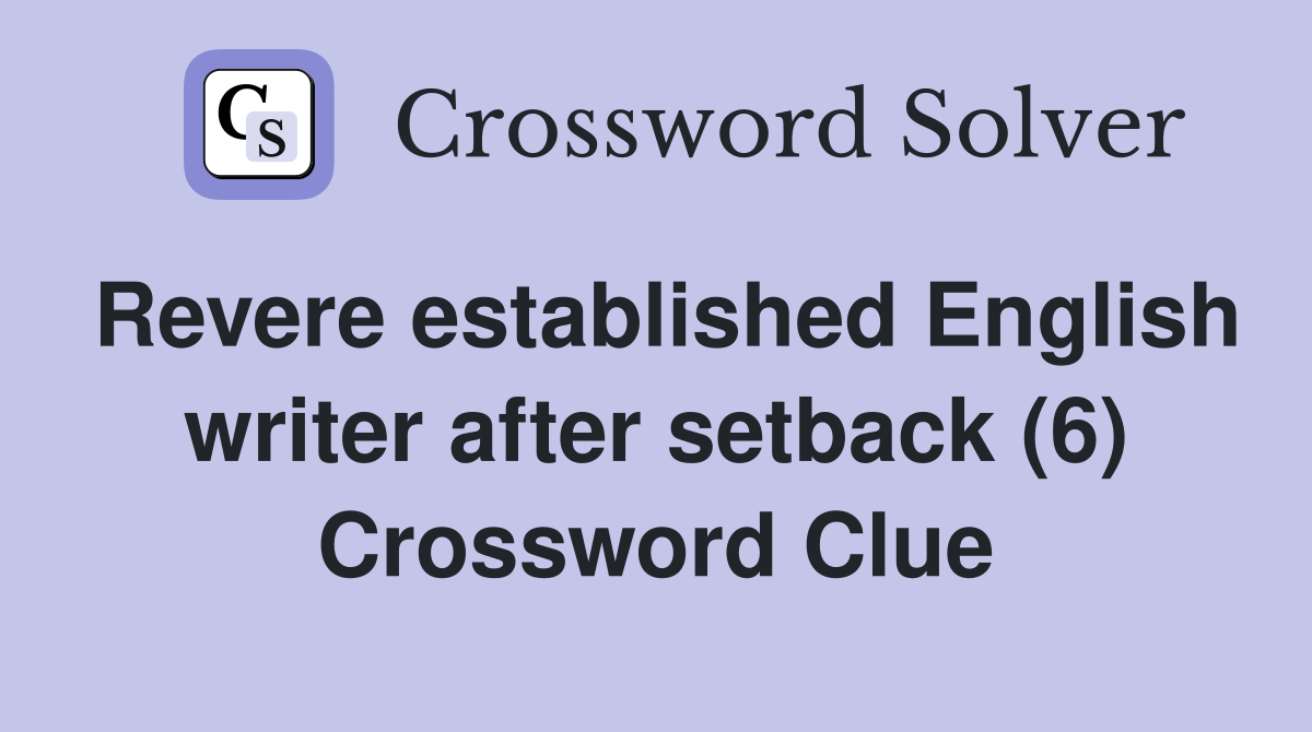Revere established English writer after setback (6) Crossword Clue