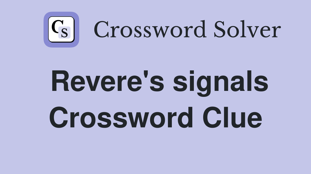 Revere's signals Crossword Clue