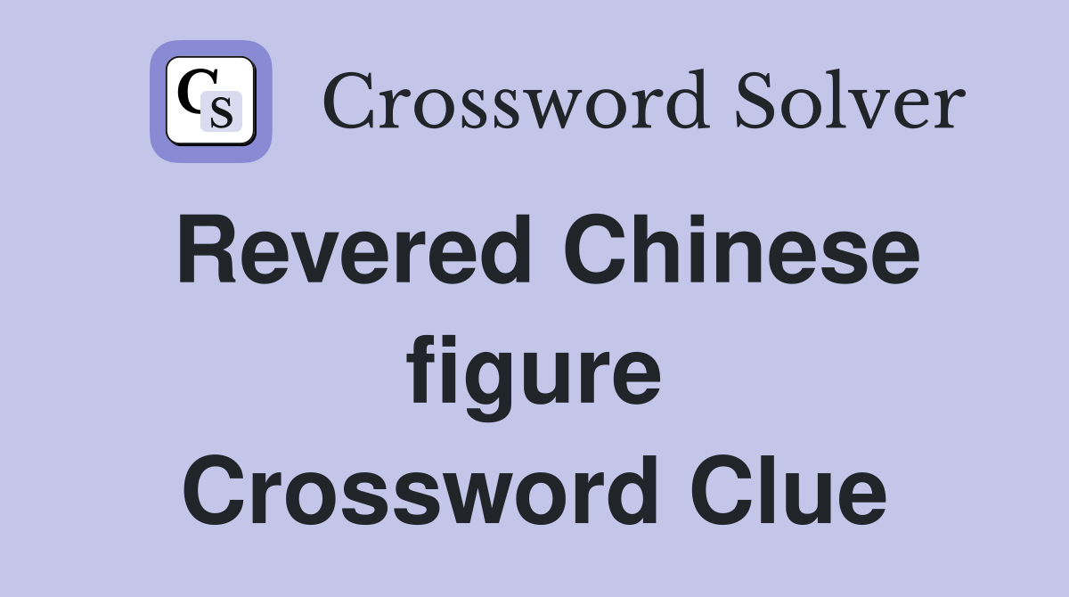 Revered Chinese figure Crossword Clue