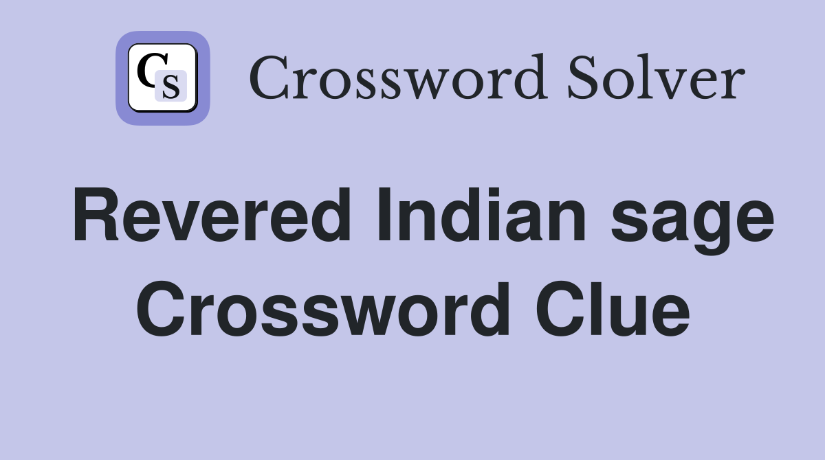 Revered Indian sage Crossword Clue