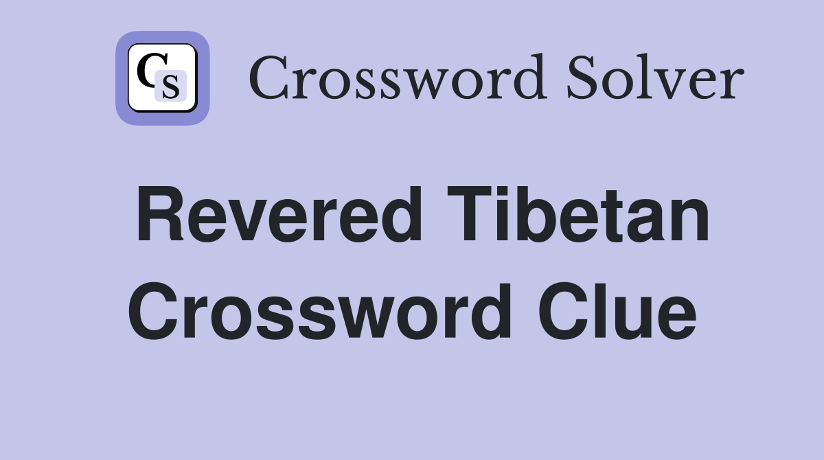 Revered Tibetan Crossword Clue