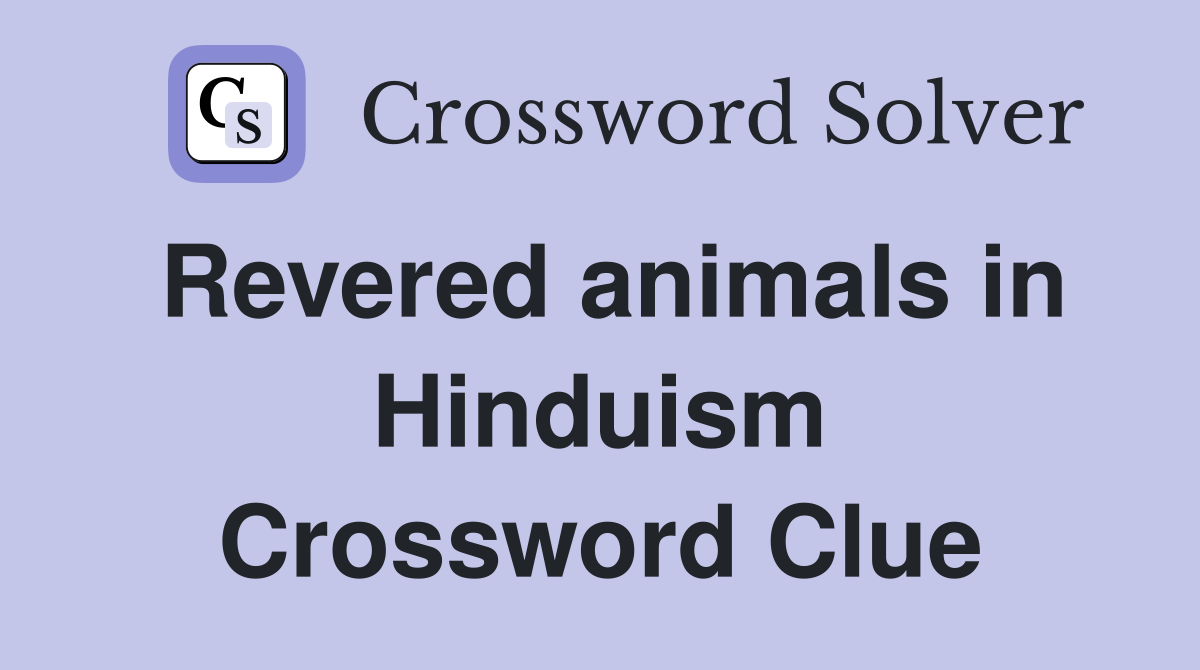 Revered animals in Hinduism Crossword Clue