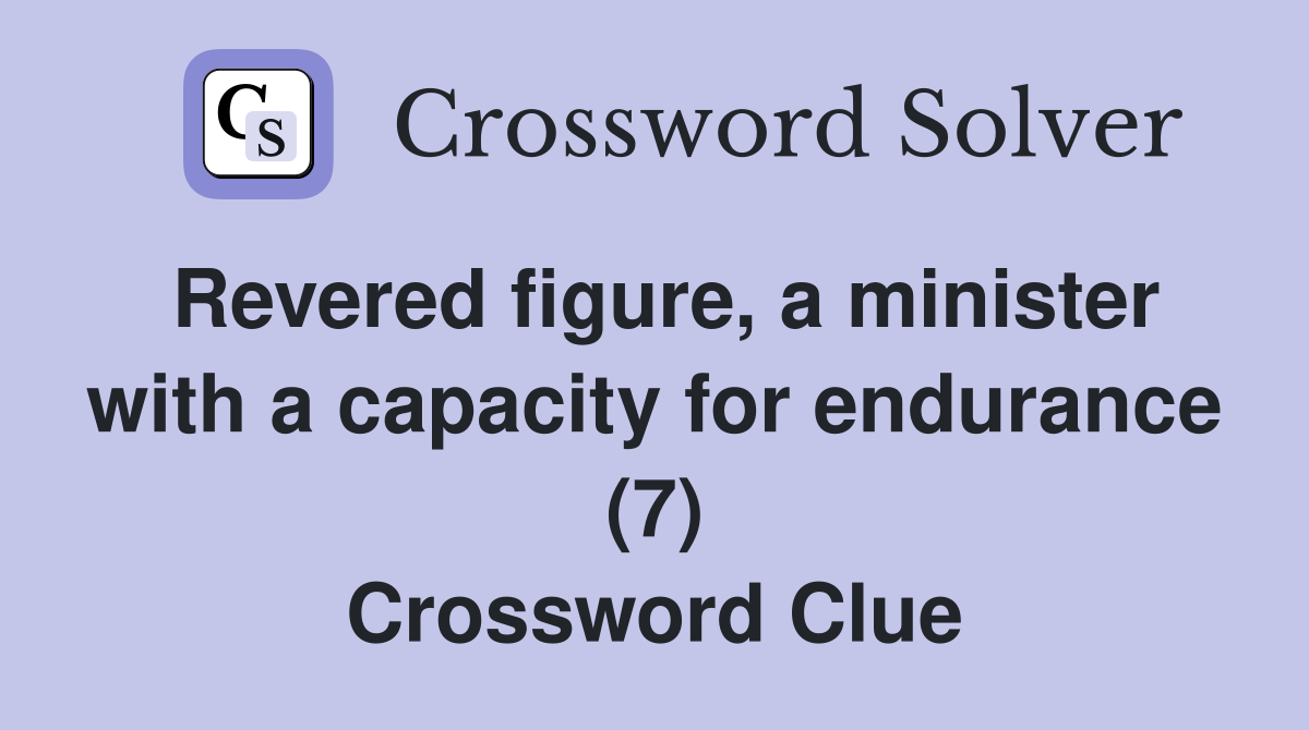 Revered figure, a minister with a capacity for endurance (7) Crossword Clue