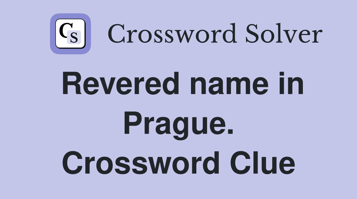 Revered name in Prague. Crossword Clue