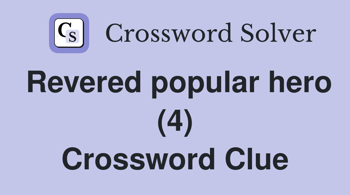 Revered popular hero (4) Crossword Clue