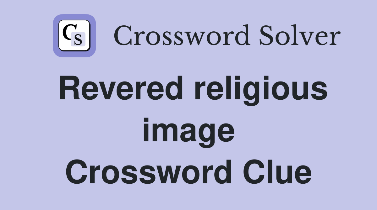 Revered religious image Crossword Clue