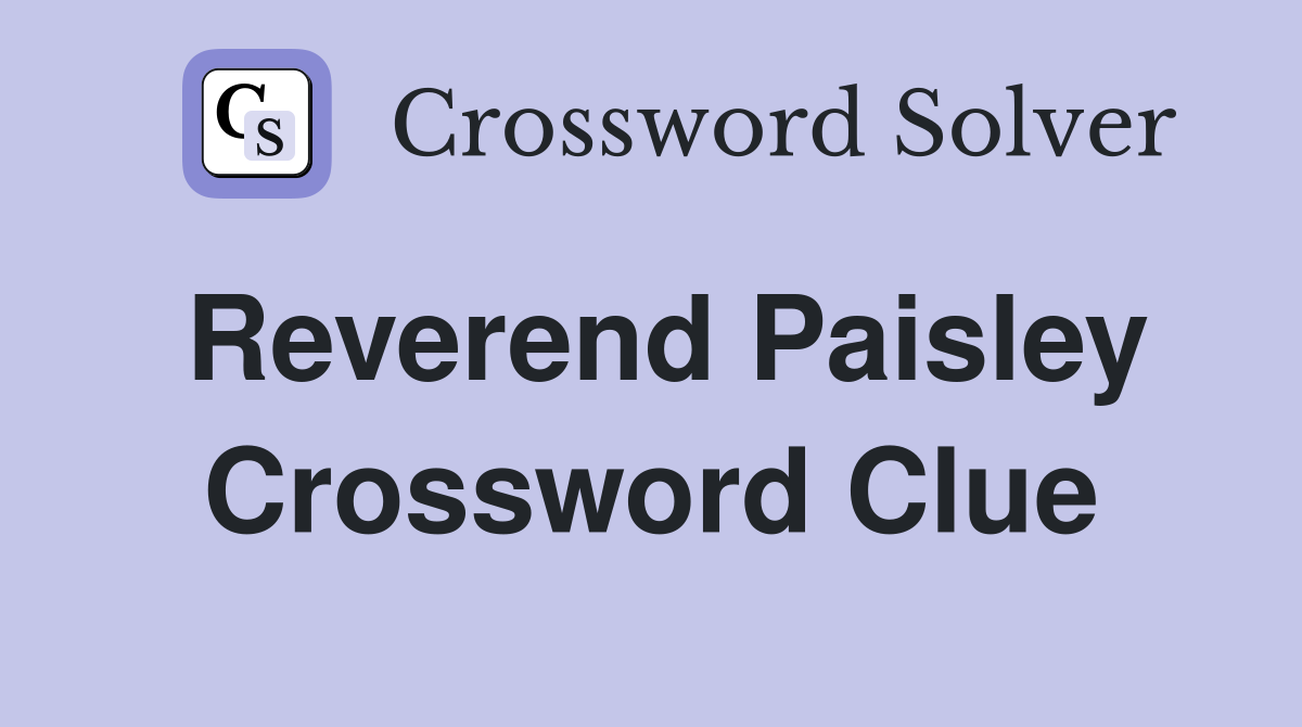 Reverend Paisley Crossword Clue