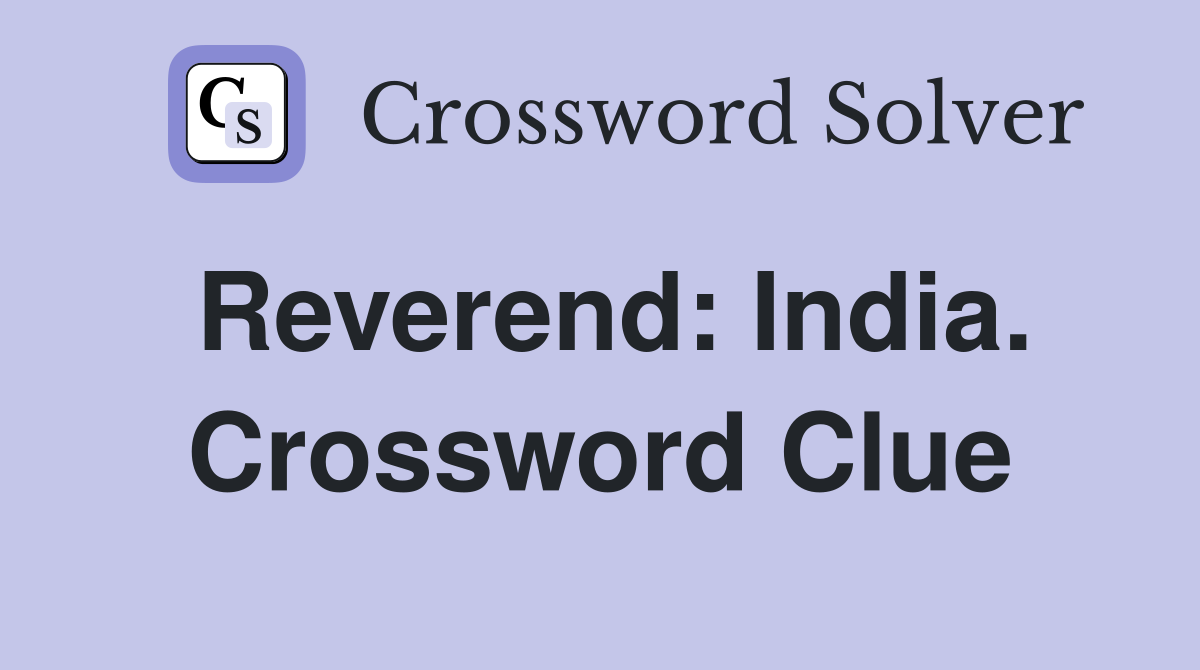 Reverend: India. Crossword Clue