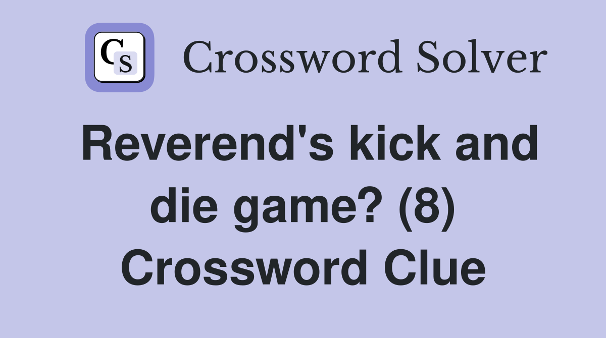 Reverend's kick and die game? (8) Crossword Clue