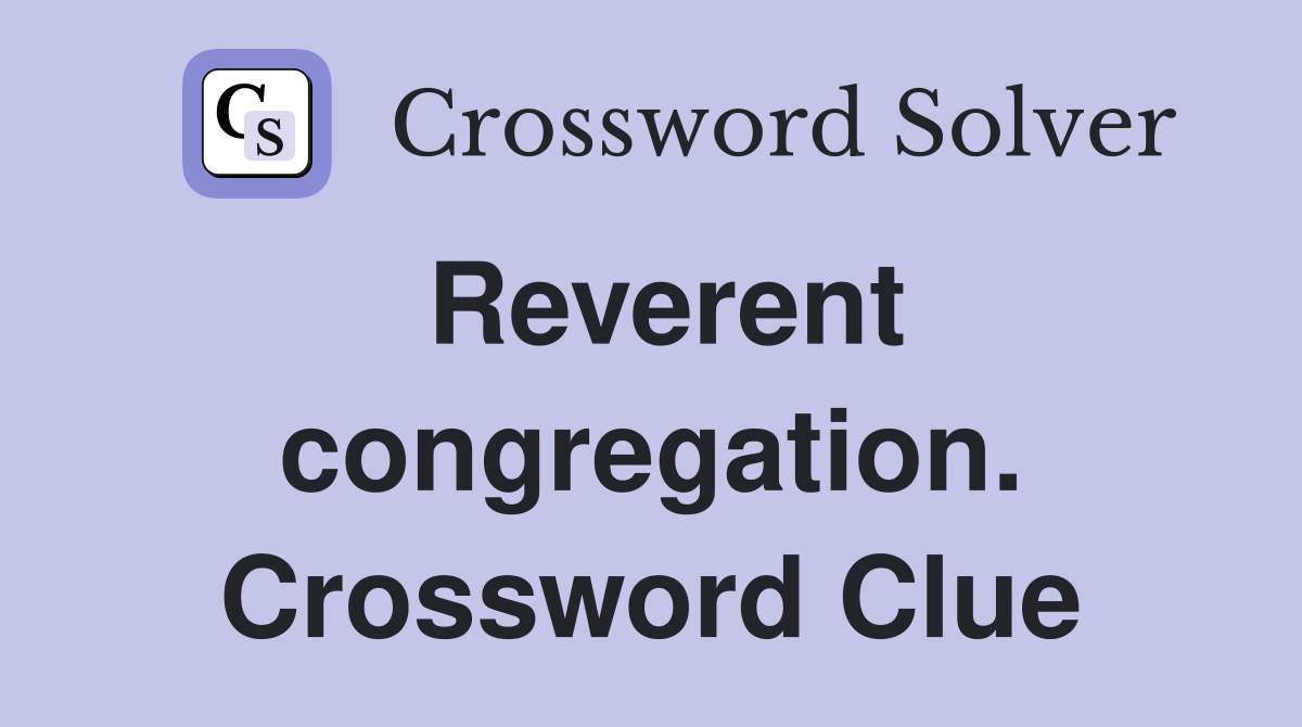Reverent congregation. Crossword Clue