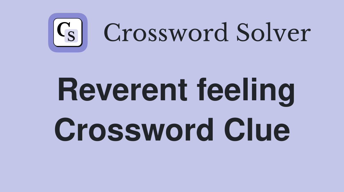 Reverent feeling Crossword Clue