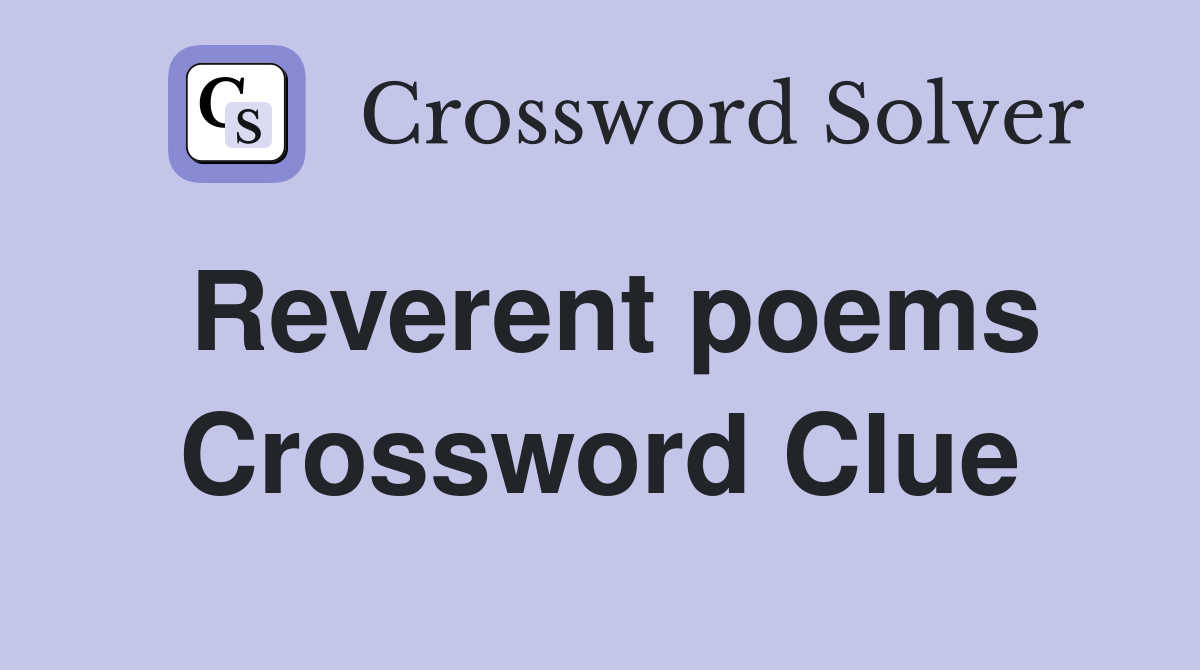 Reverent poems Crossword Clue