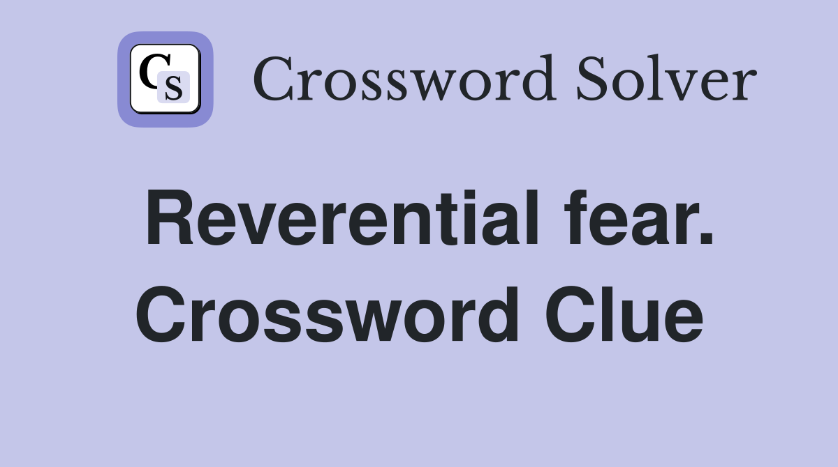 Reverential fear. Crossword Clue